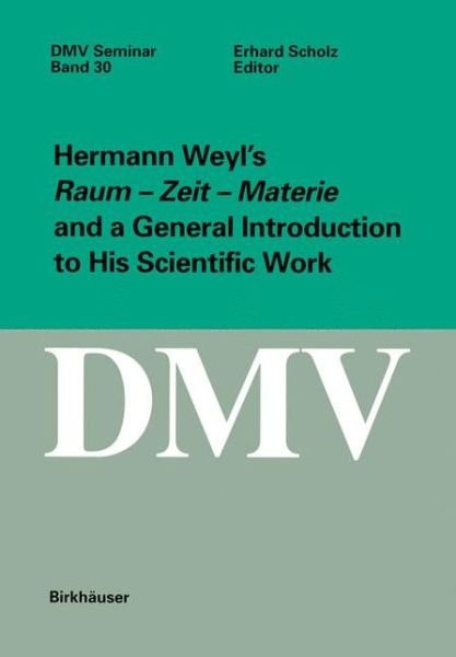 Cover for Erhard Scholz · Hermann Weyl's &quot;Raum - Zeit - Materie&quot; and a General Introduction to His Scientific Work - Oberwolfach Seminars (Paperback Book) [2001 edition] (2001)