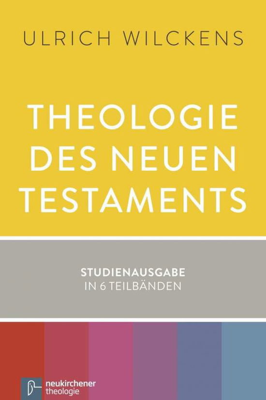 Cover for Ulrich Wilckens · Theologie des Neuen Testaments: Studienausgabe in 6 TeilbAnden (Paperback Book) (2014)