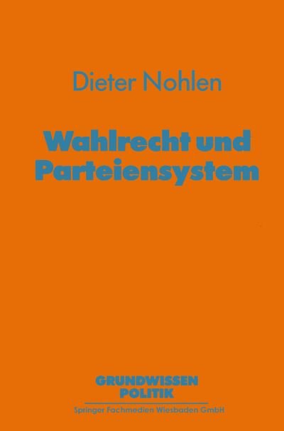 Wahlrecht Und Parteiensystem - Grundwissen Politik - Nohlen, Professor of Political Science Dieter (University of Heidelberg) - Bücher - Vs Verlag Fur Sozialwissenschaften - 9783810005762 - 1986