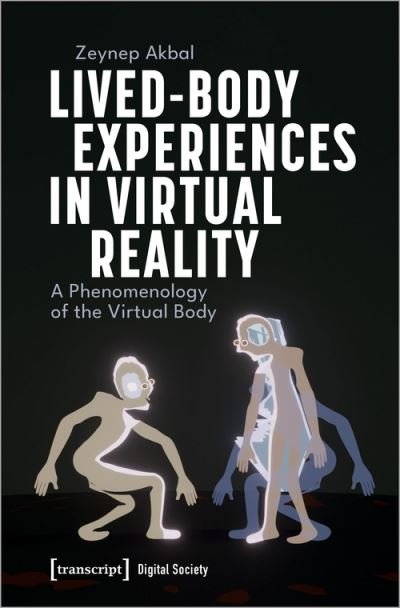 Cover for Zeynep Akbal · Lived-Body Experiences in Virtual Reality (Buch) (2023)