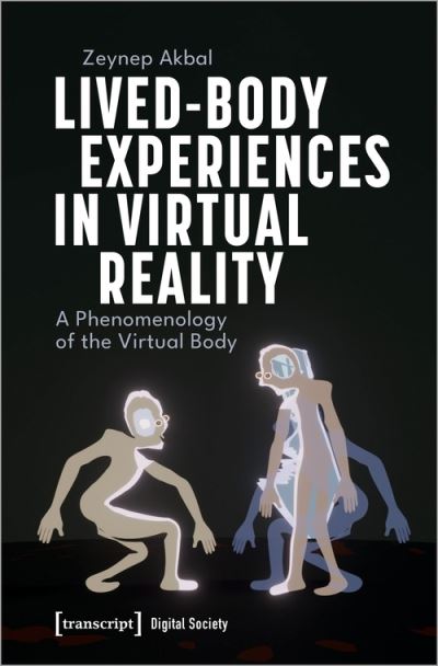 Cover for Zeynep Akbal · Lived-Body Experiences in Virtual Reality (Book) (2023)