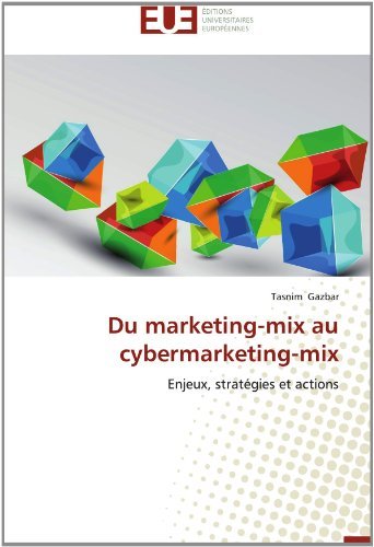 Du Marketing-mix Au Cybermarketing-mix: Enjeux, Stratégies et Actions - Tasnim Gazbar - Böcker - Editions universitaires europeennes - 9783838180762 - 28 februari 2018