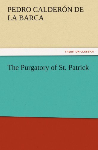 Cover for Pedro Calderón De La Barca · The Purgatory of St. Patrick (Tredition Classics) (Paperback Book) (2011)