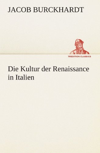 Cover for Jacob Burckhardt · Die Kultur Der Renaissance in Italien (Tredition Classics) (German Edition) (Pocketbok) [German edition] (2012)