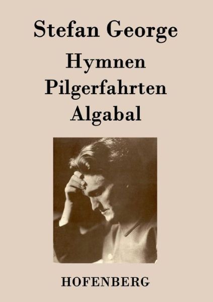 Cover for Stefan George · Hymnen, Pilgerfahrten, Algabal (Paperback Book) (2014)