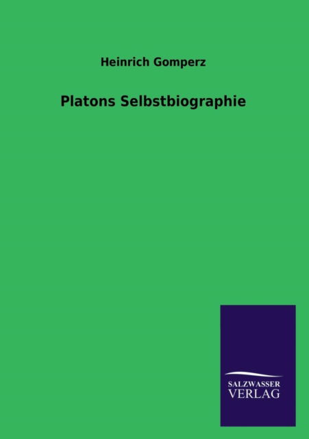 Cover for Heinrich Gomperz · Platons Selbstbiographie (Paperback Book) [German edition] (2013)