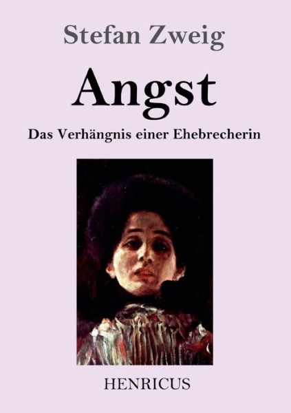 Angst - Stefan Zweig - Books - Henricus - 9783847834762 - April 22, 2019