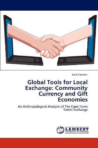 Cover for Liezl Coetzee · Global Tools for Local Exchange: Community Currency and Gift Economies: an Anthropological Analysis of the Cape Town Talent Exchange (Paperback Bog) (2012)