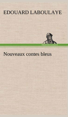 Cover for Edouard Laboulaye · Nouveaux Contes Bleus (Gebundenes Buch) [French edition] (2012)