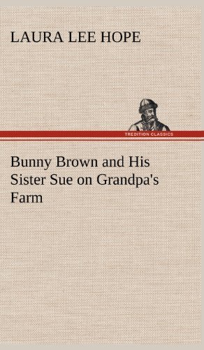Cover for Laura Lee Hope · Bunny Brown and His Sister Sue on Grandpa's Farm (Hardcover Book) (2012)