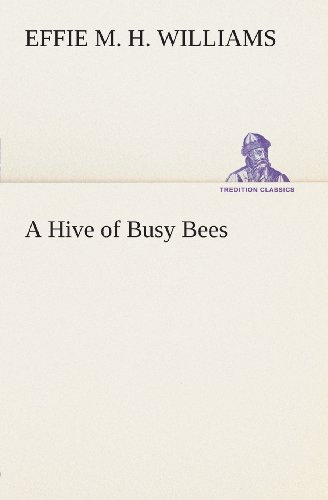 Cover for Effie Mae Hency Williams · A Hive of Busy Bees (Tredition Classics) (Paperback Bog) (2013)