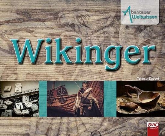 Abenteuer Weltwissen: Wikinger - Zabori - Bøger -  - 9783867407762 - 