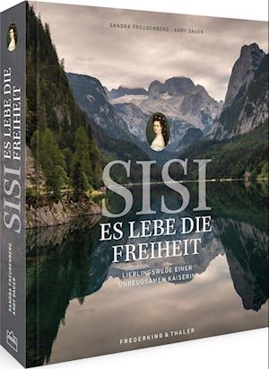 Cover for Freudenberg, Sandra; Dauer, Andy · Sisi - Es Lebe Die Freiheit (Book)