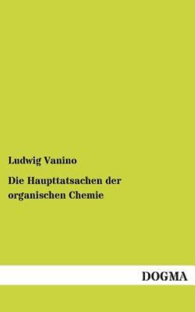 Cover for Ludwig Vanino · Die Haupttatsachen Der Organischen Chemie (Paperback Book) [German edition] (2013)