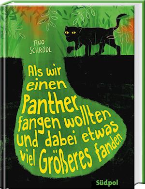 Cover for Tino Schrödl · Als wir einen Panther fangen wollten und dabei etwas viel Größeres fanden (Book) (2022)