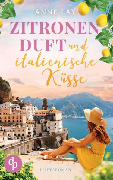 Zitronenduft und italienische Kusse - Anne Lay - Livros - DP Verlag - 9783968177762 - 8 de junho de 2021