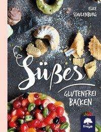 Süßes glutenfrei backen - Schulenburg - Bücher -  - 9783990253762 - 