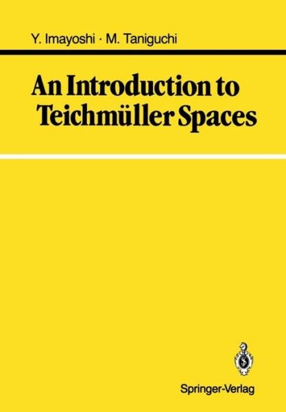 Cover for Yoichi Imayoshi · An Introduction to Teichmuller Spaces (Paperback Bog) [Softcover Reprint of the Original 1st Ed. 1992 edition] (2011)