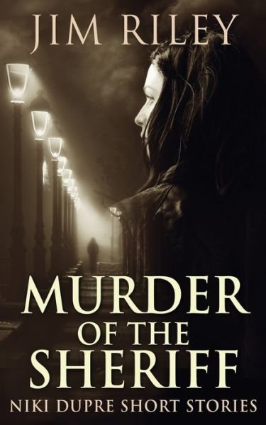 Cover for Jim Riley · Murder of the Sheriff - Niki Dupre Short Stories (Paperback Book) (2021)