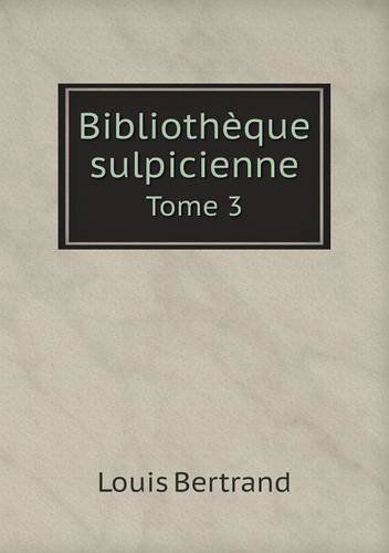 Cover for Louis Bertrand · Bibliothèque Sulpicienne Tome 3 (Paperback Book) [French edition] (2014)