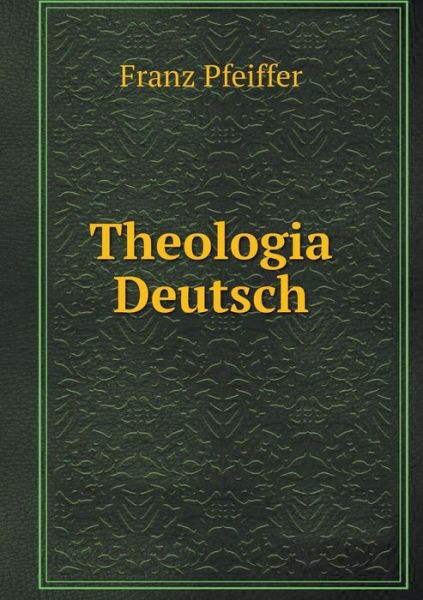 Cover for Franz Pfeiffer · Theologia Deutsch (Paperback Book) [German edition] (2014)