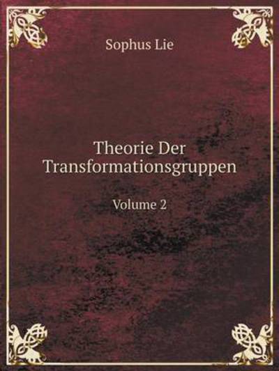 Cover for Sophus Lie · Theorie Der Transformationsgruppen Volume 2 (Paperback Book) [German edition] (2014)