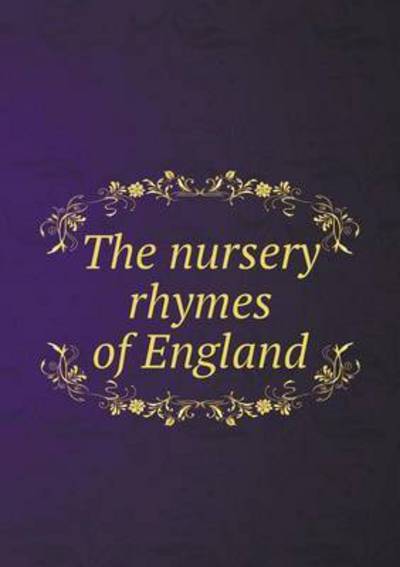 Cover for J O Halliwell-phillipps · The Nursery Rhymes of England (Paperback Book) (2015)