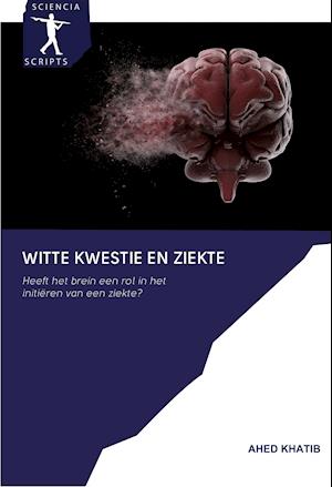 Witte Kwestie en Ziekte - Ahed Khatib - Books - Sciencia Scripts - 9786200964762 - July 17, 2020