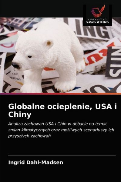 Cover for Ingrid Dahl-Madsen · Globalne ocieplenie, USA i Chiny (Paperback Book) (2021)