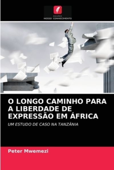 Cover for Peter Mwemezi · O Longo Caminho Para a Liberdade de Expressao Em Africa (Paperback Book) (2021)