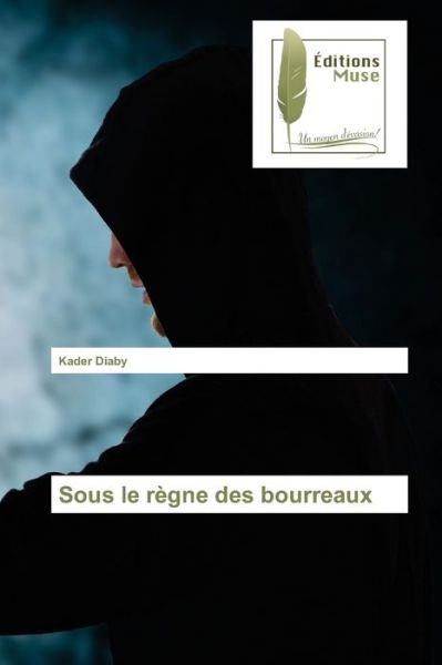 Cover for Kader Diaby · Sous le regne des bourreaux (Paperback Book) (2021)