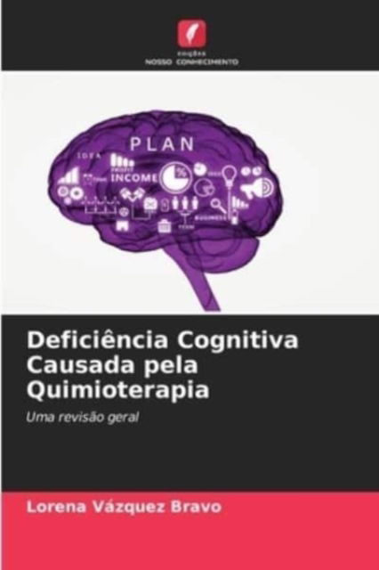 Cover for Lorena Vazquez Bravo · Deficiencia Cognitiva Causada pela Quimioterapia (Paperback Book) (2021)