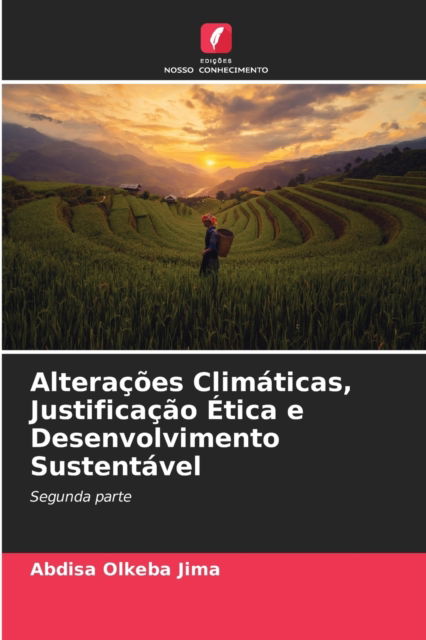 Cover for Abdisa Olkeba Jima · Alteracoes Climaticas, Justificacao Etica e Desenvolvimento Sustentavel (Paperback Book) (2021)