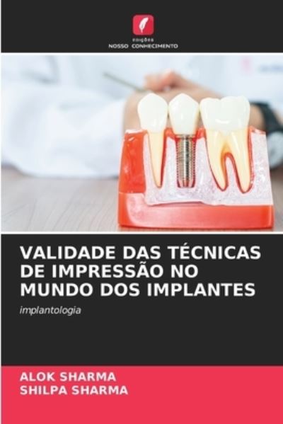 Cover for Alok Sharma · Validade Das Tecnicas de Impressao No Mundo DOS Implantes (Paperback Book) (2021)