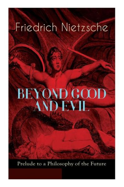 Cover for Friedrich Wilhelm Nietzsche · BEYOND GOOD AND EVIL - Prelude to a Philosophy of the Future: The Critique of the Traditional Morality and the Philosophy of the Past (Paperback Book) (2019)