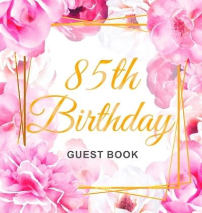 85th Birthday Guest Book - Birthday Guest Books Of Lorina - Books - Birthday Guest Books of Lorina - 9788395817762 - June 14, 2020