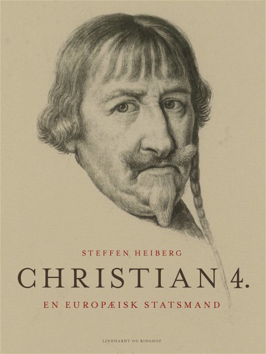 Cover for Steffen Heiberg · Christian 4.- en europæisk statsmand (Innbunden bok) [3. utgave] (2017)