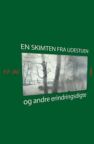 Cover for F. P. Jac · En skimten fra udestuen &amp; andre erindringsdigte (Sewn Spine Book) [1e uitgave] (2005)