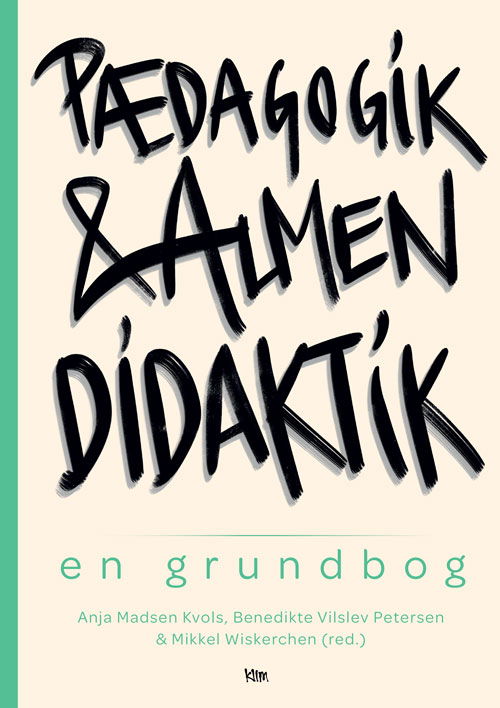 Cover for Anja Madsen Kvols, Benedikte Vilslev Pedersen og Mikkel Wiskerchen (red.) · Pædagogik og almen didaktik (Sewn Spine Book) [1st edition] (2024)