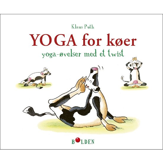 Yoga for køer -  - Kirjat - Forlaget Bolden - 9788772052762 - perjantai 25. lokakuuta 2019