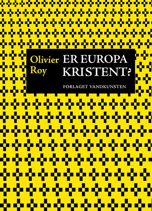 Cover for Olivier Roy · Store og mærkelige tegn på himlen: Er Europa kristent? (Heftet bok) [1. utgave] (2019)