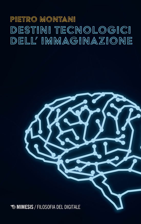 Cover for Pietro Montani · Destini Tecnologici Dell'immaginazione (Book)