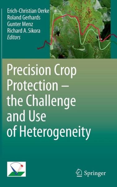 Erich-christian Oerke · Precision Crop Protection - the Challenge and Use of Heterogeneity (Hardcover bog) [2010 edition] (2010)
