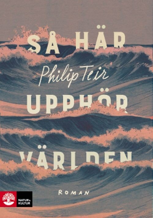 Cover for Teir Philip · Så här upphör världen (Gebundesens Buch) (2017)