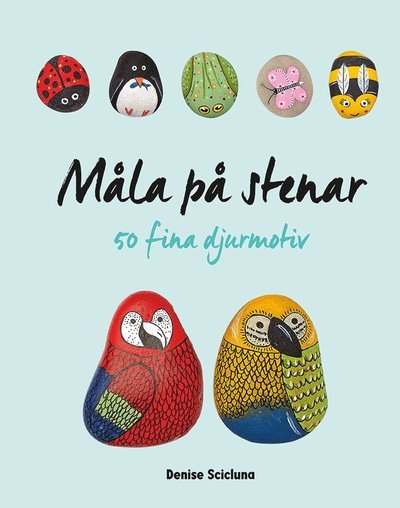 Cover for Denise Scicluna · Måla på stenar: 50 fina djurmotiv (Bound Book) (2019)