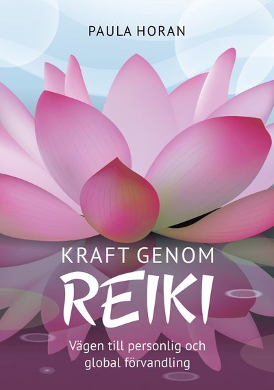 Cover for Paula Horan · Kraft genom reiki : vägen till personlig och global förvandling (Paperback Book) (2019)