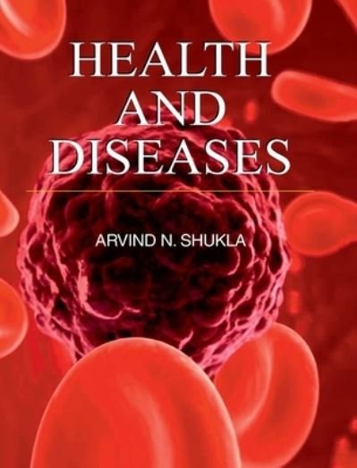 Cover for Arvind N Shukla · Health and Diseases (Innbunden bok) (2015)