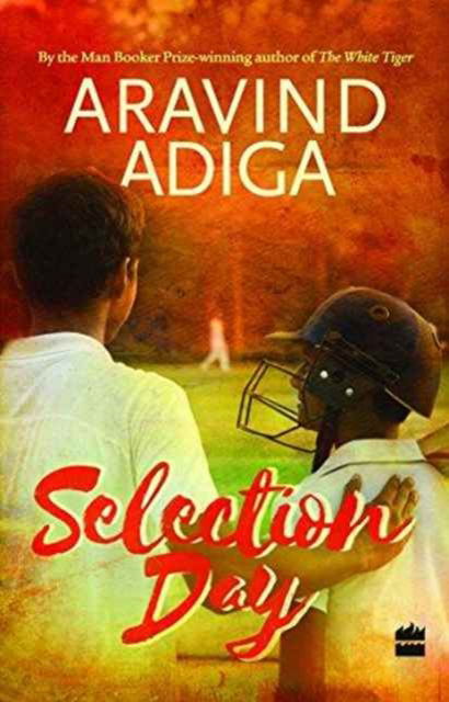 Cover for Aravind Adiga · Selection Day (Hardcover Book) (2016)