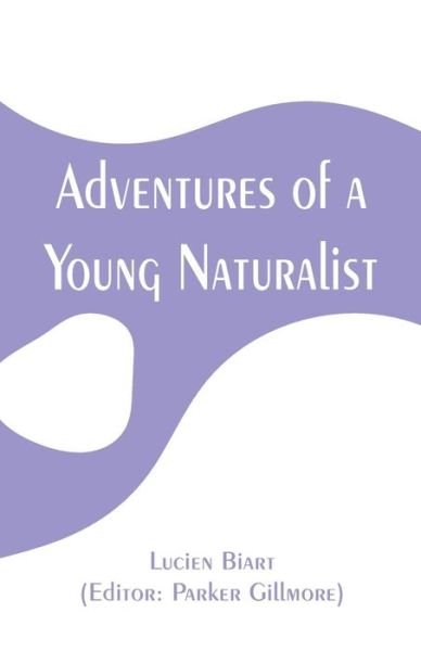 Cover for Lucien Biart · Adventures of a Young Naturalist (Paperback Book) (2019)