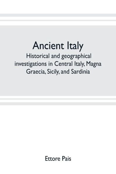 Cover for Ettore Pais · Ancient Italy; historical and geographical investigations in Central Italy, Magna Graecia, Sicily, and Sardinia (Taschenbuch) (2019)